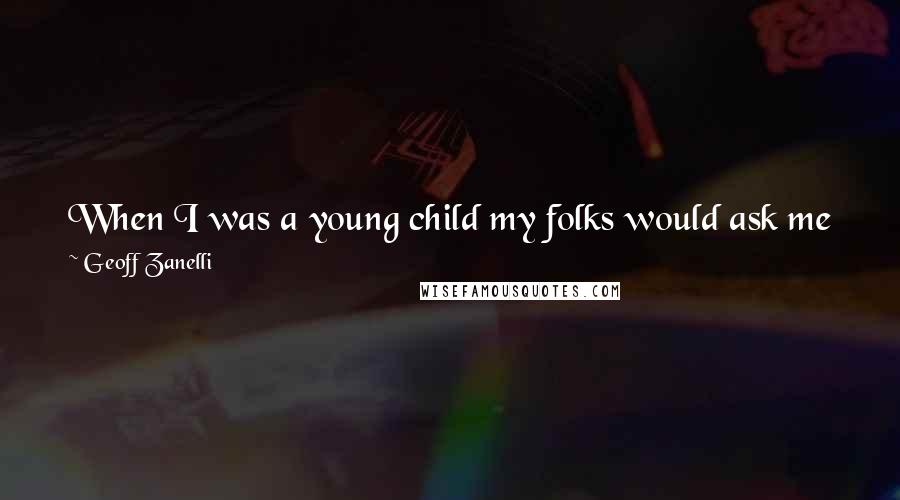 Geoff Zanelli Quotes: When I was a young child my folks would ask me why I was rocking back and forth and I'd answer "cause of the music in my head!"