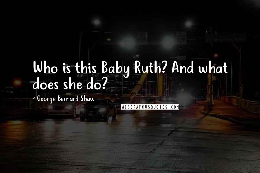 George Bernard Shaw Quotes: Who is this Baby Ruth? And what does she do?