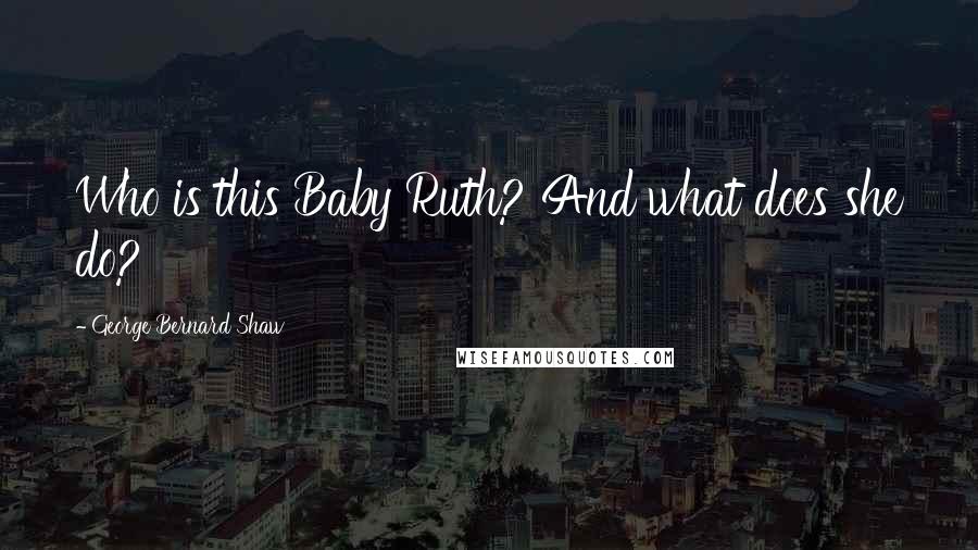 George Bernard Shaw Quotes: Who is this Baby Ruth? And what does she do?