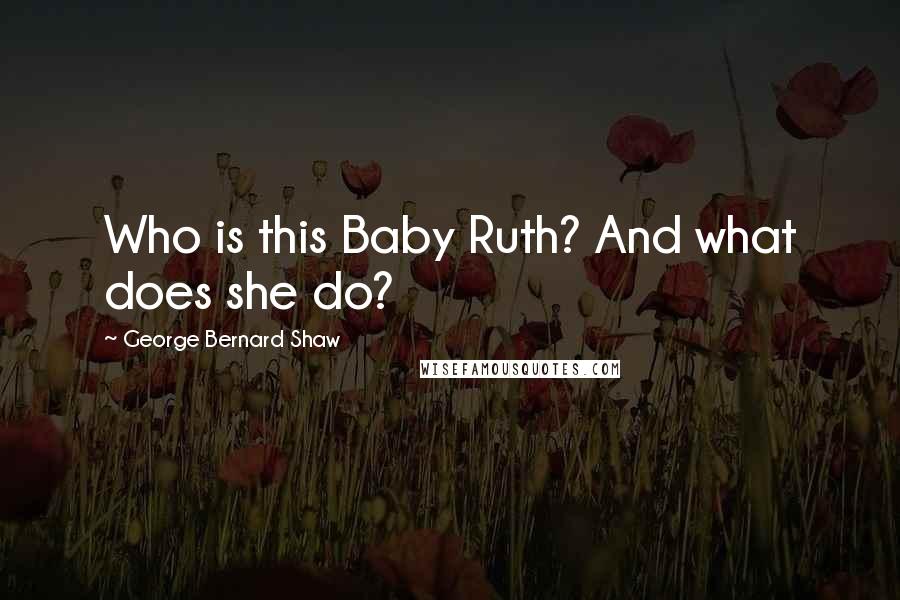 George Bernard Shaw Quotes: Who is this Baby Ruth? And what does she do?