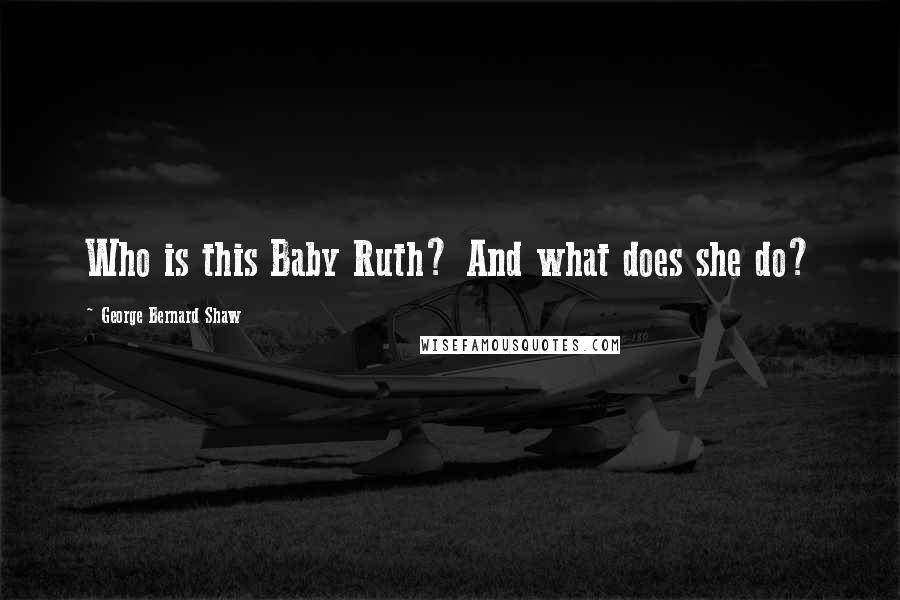 George Bernard Shaw Quotes: Who is this Baby Ruth? And what does she do?