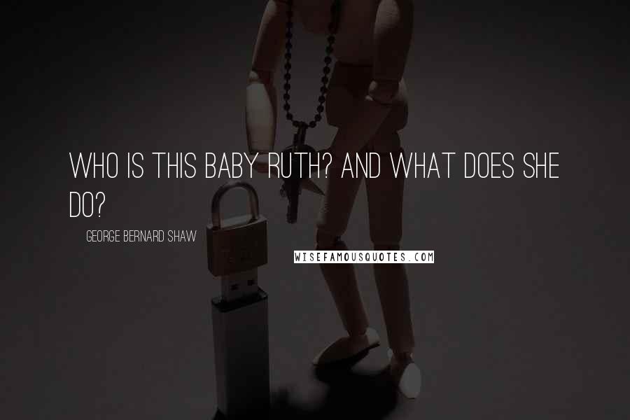 George Bernard Shaw Quotes: Who is this Baby Ruth? And what does she do?