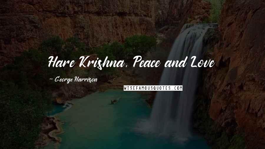 George Harrison Quotes: Hare Krishna, Peace and Love