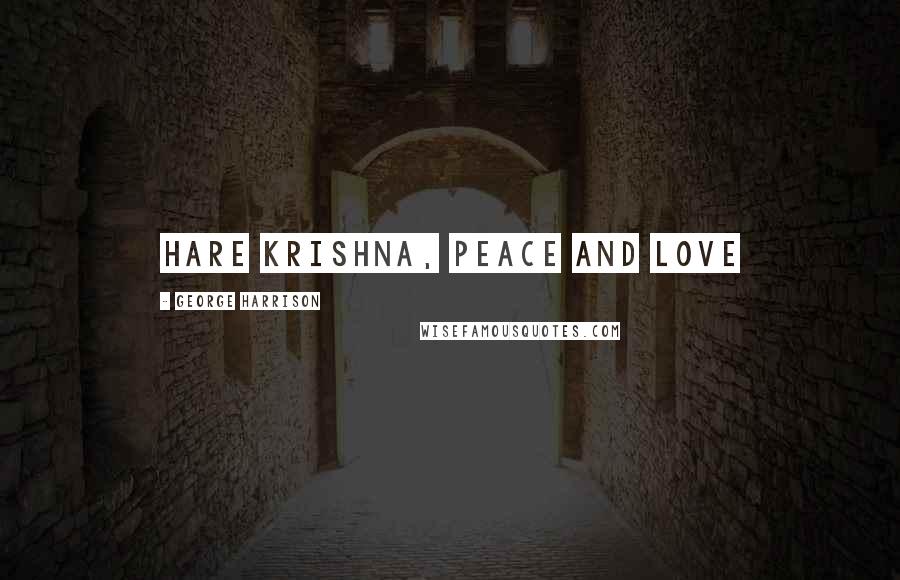 George Harrison Quotes: Hare Krishna, Peace and Love