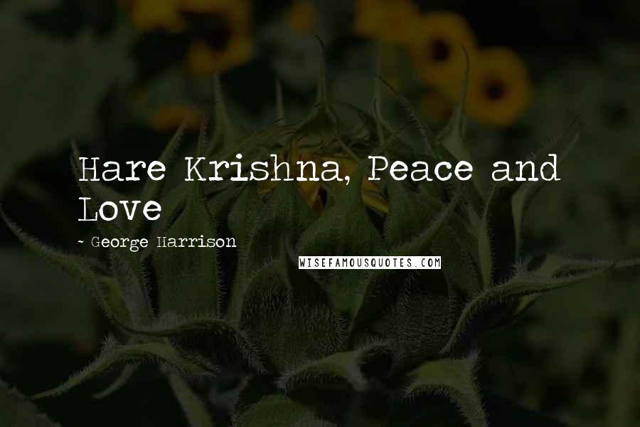 George Harrison Quotes: Hare Krishna, Peace and Love