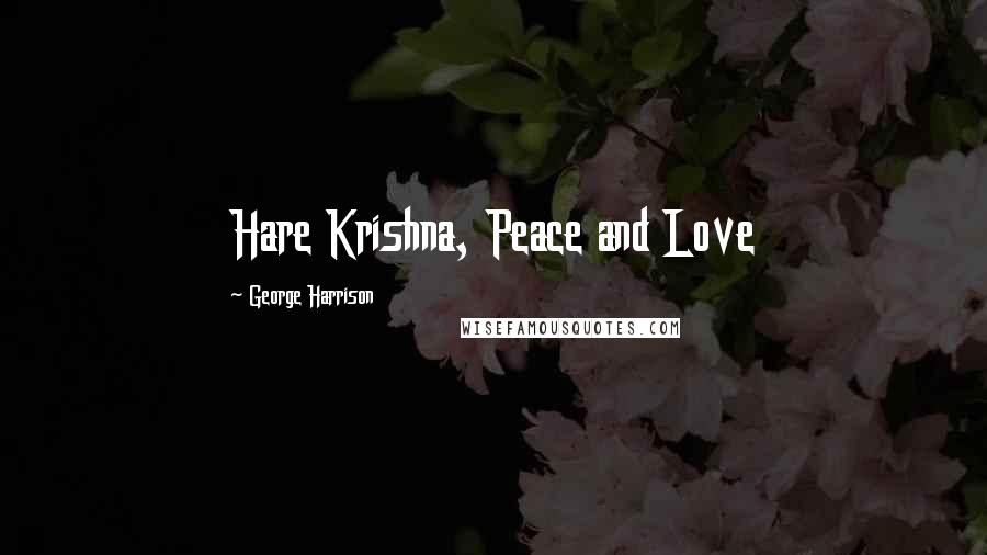 George Harrison Quotes: Hare Krishna, Peace and Love