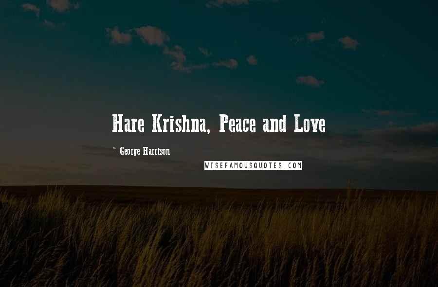 George Harrison Quotes: Hare Krishna, Peace and Love