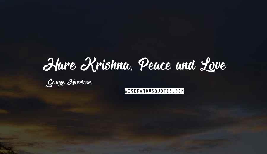 George Harrison Quotes: Hare Krishna, Peace and Love