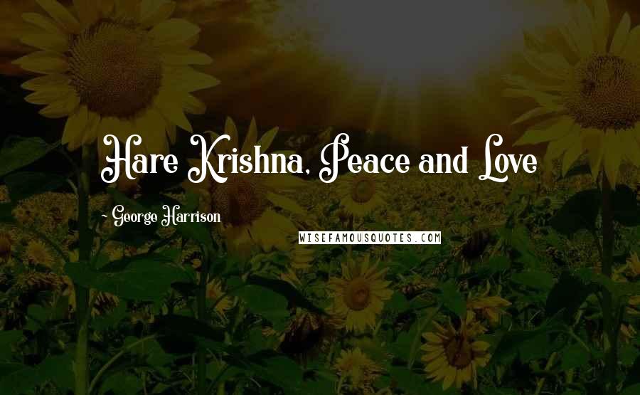 George Harrison Quotes: Hare Krishna, Peace and Love