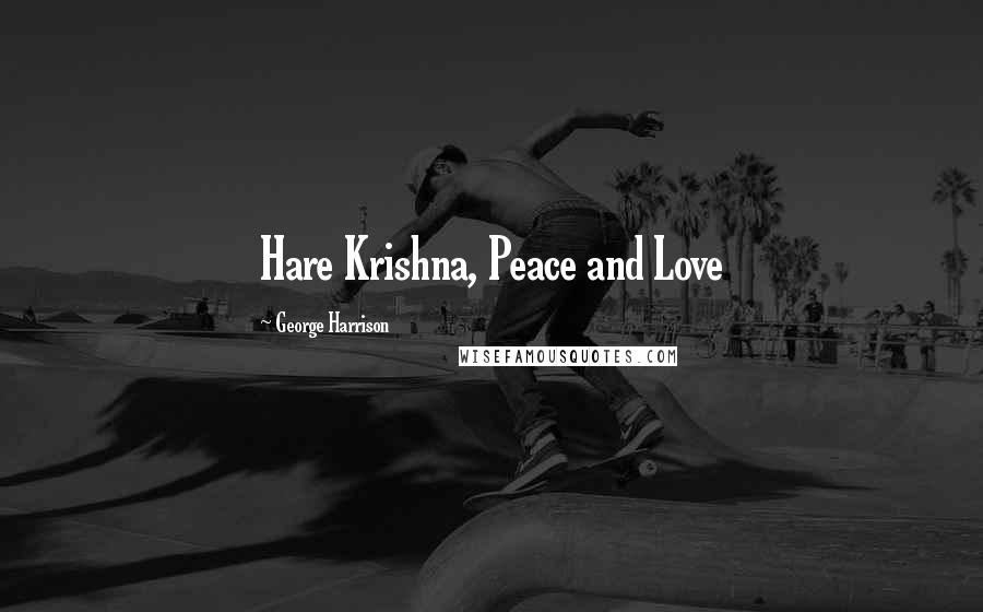 George Harrison Quotes: Hare Krishna, Peace and Love