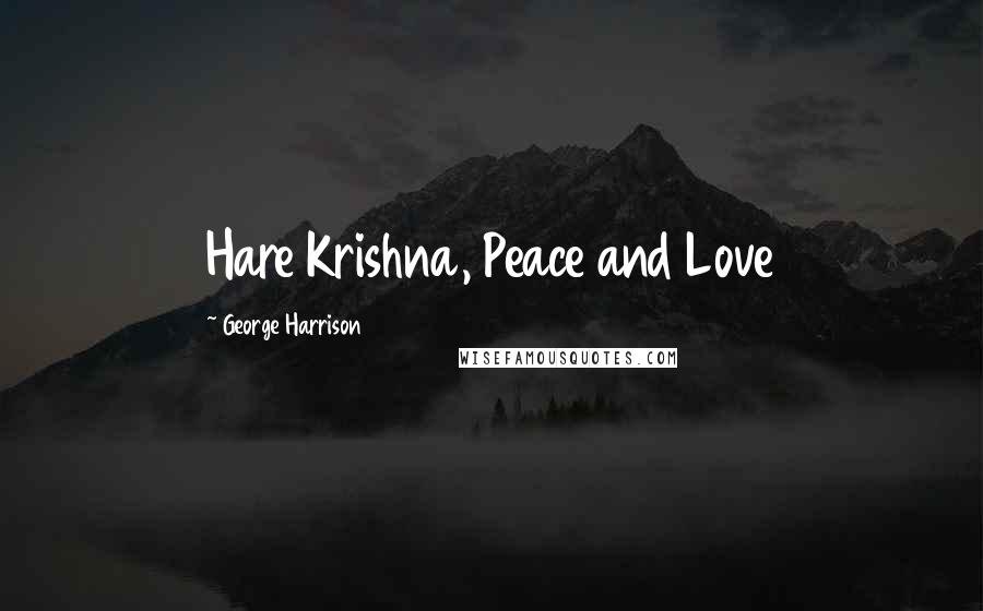 George Harrison Quotes: Hare Krishna, Peace and Love