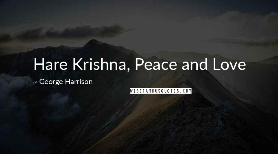 George Harrison Quotes: Hare Krishna, Peace and Love