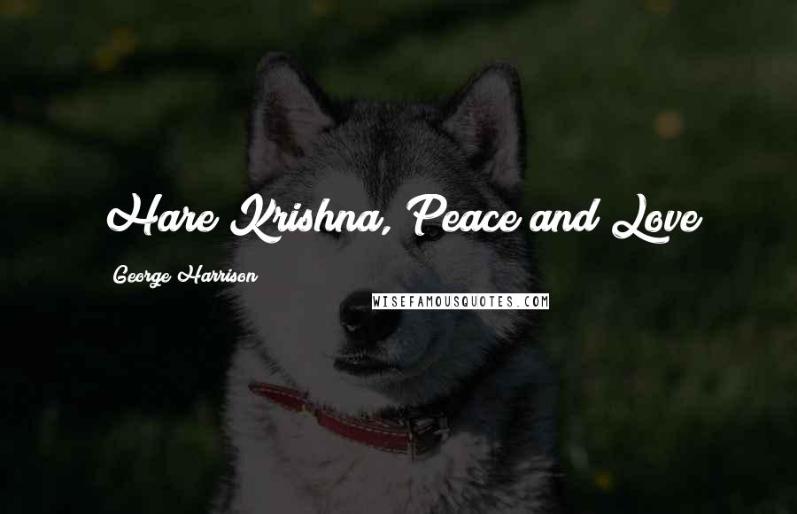 George Harrison Quotes: Hare Krishna, Peace and Love