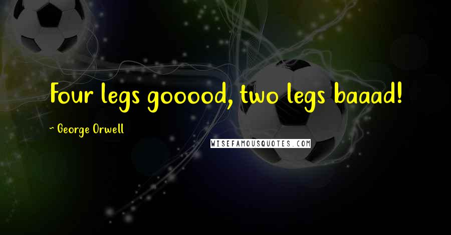 George Orwell Quotes: Four legs gooood, two legs baaad!