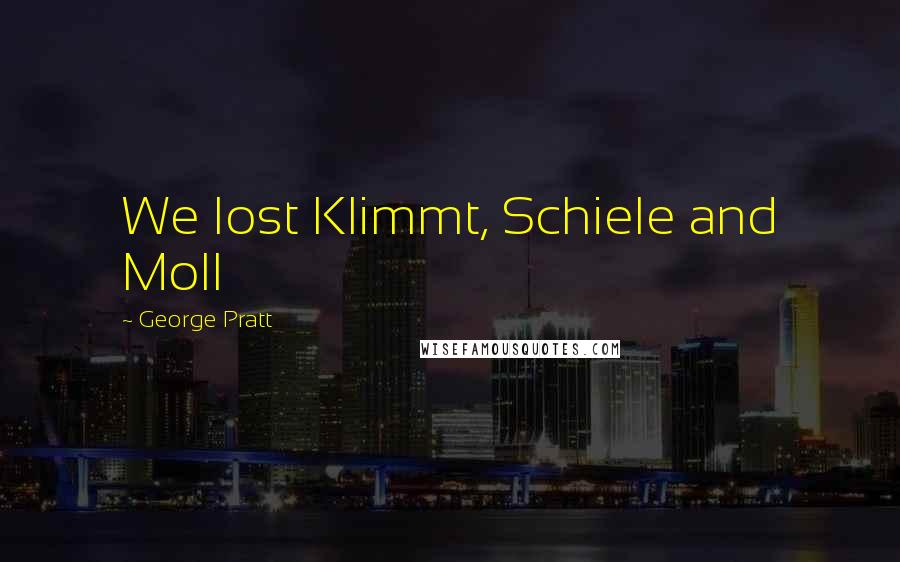 George Pratt Quotes: We lost Klimmt, Schiele and Moll