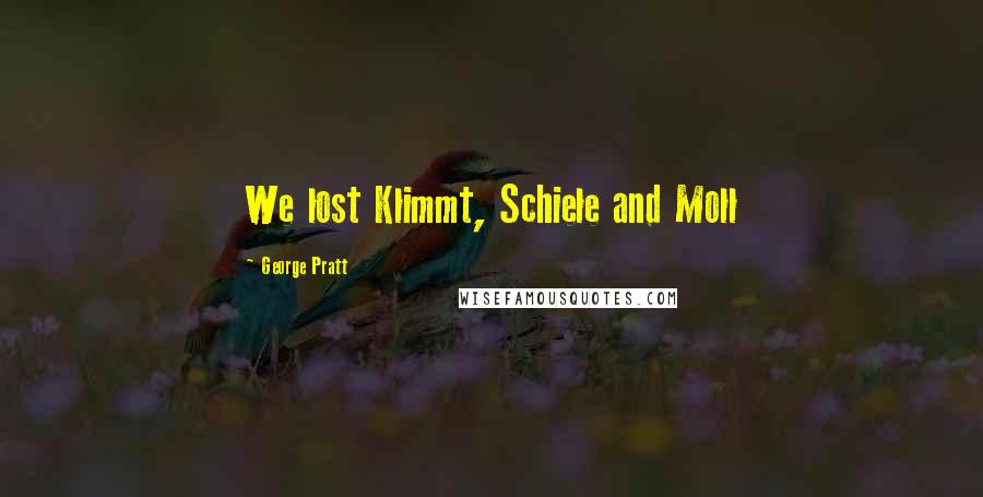 George Pratt Quotes: We lost Klimmt, Schiele and Moll