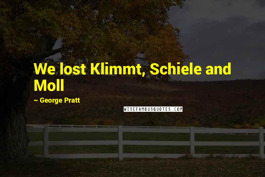 George Pratt Quotes: We lost Klimmt, Schiele and Moll