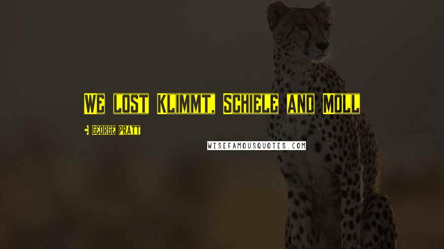 George Pratt Quotes: We lost Klimmt, Schiele and Moll
