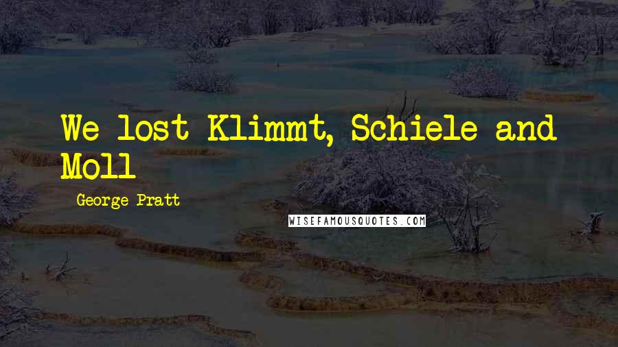 George Pratt Quotes: We lost Klimmt, Schiele and Moll