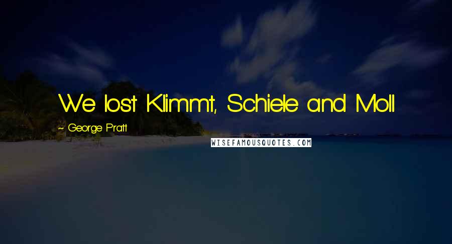 George Pratt Quotes: We lost Klimmt, Schiele and Moll