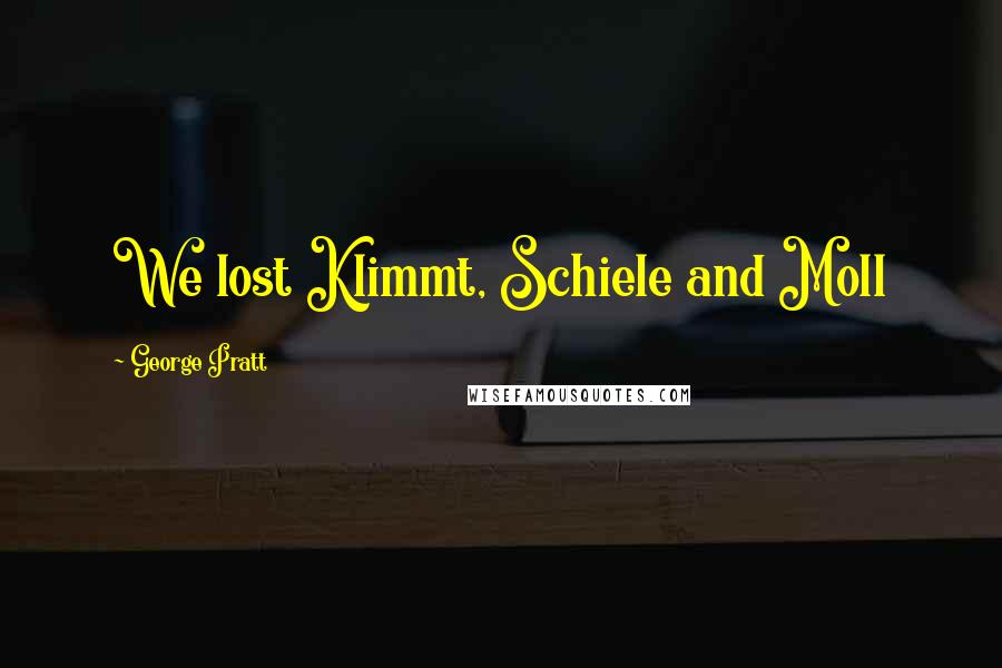 George Pratt Quotes: We lost Klimmt, Schiele and Moll