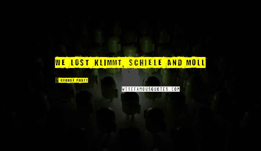 George Pratt Quotes: We lost Klimmt, Schiele and Moll