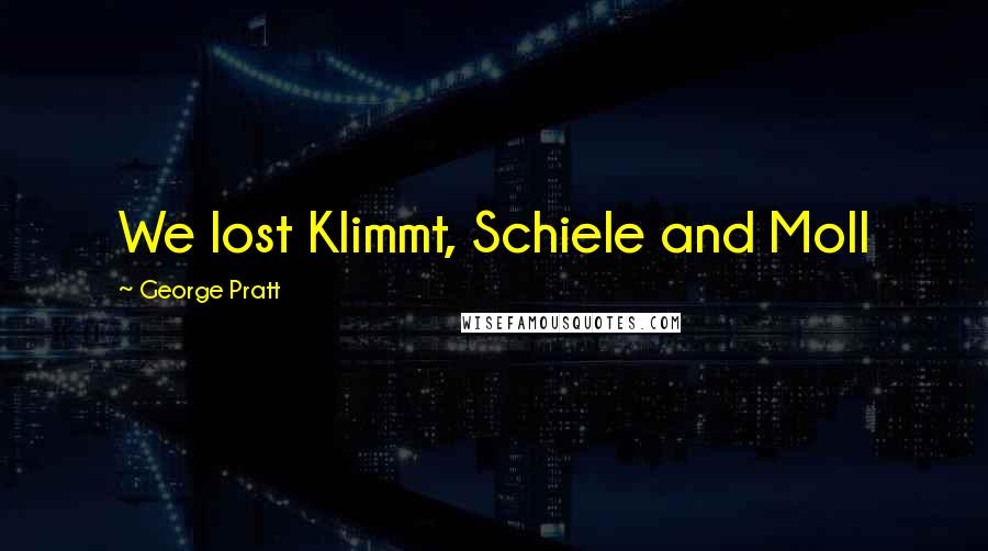 George Pratt Quotes: We lost Klimmt, Schiele and Moll