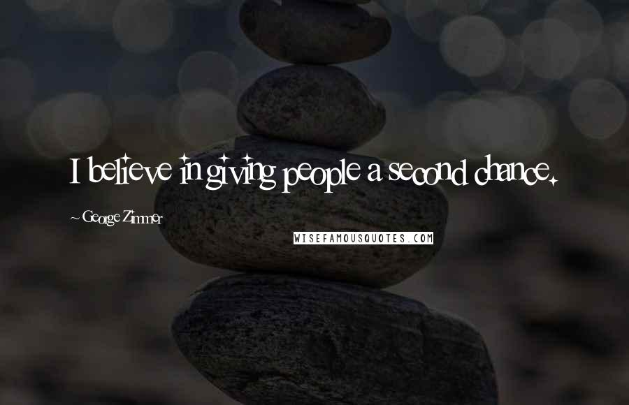 George Zimmer Quotes: I believe in giving people a second chance.