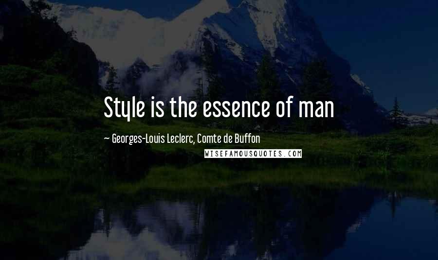 Georges-Louis Leclerc, Comte De Buffon Quotes: Style is the essence of man