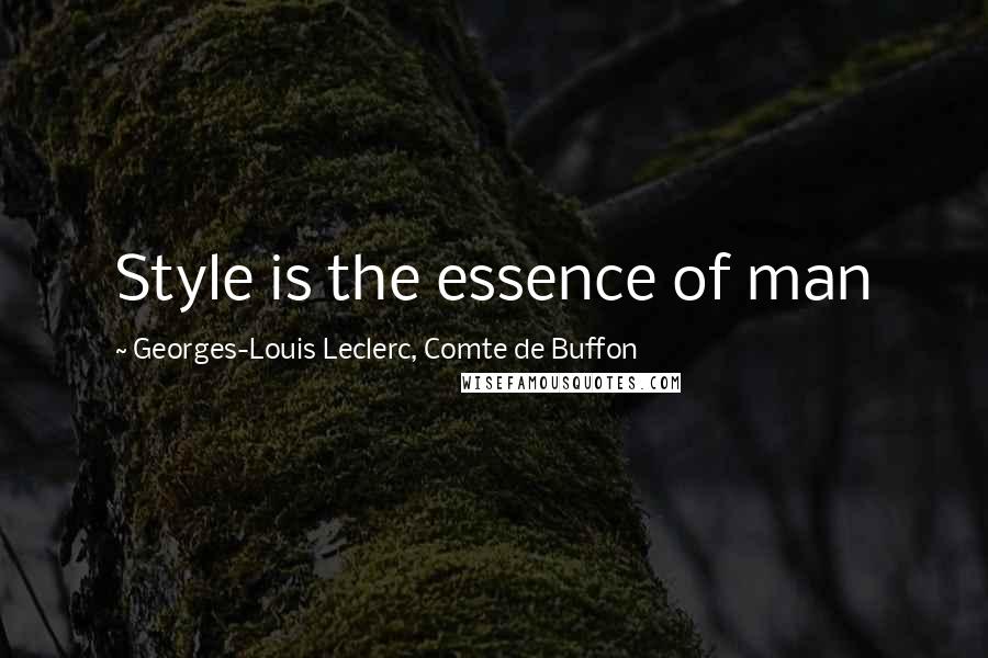 Georges-Louis Leclerc, Comte De Buffon Quotes: Style is the essence of man