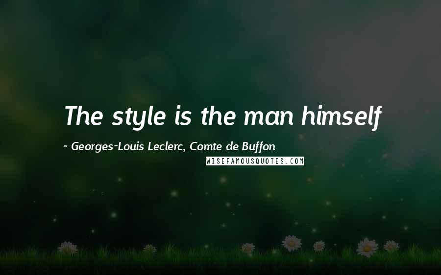 Georges-Louis Leclerc, Comte De Buffon Quotes: The style is the man himself