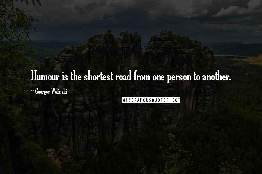 Georges Wolinski Quotes: Humour is the shortest road from one person to another.