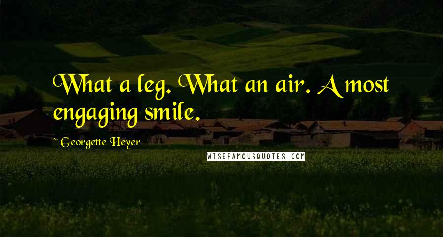 Georgette Heyer Quotes: What a leg. What an air. A most engaging smile.