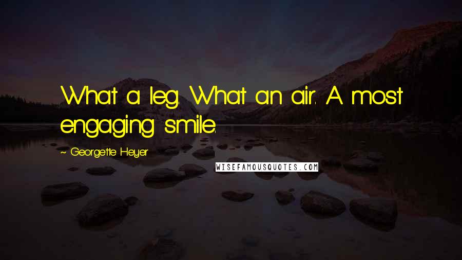 Georgette Heyer Quotes: What a leg. What an air. A most engaging smile.