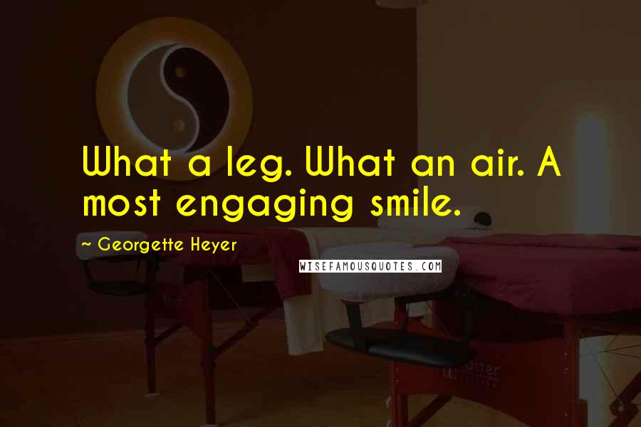 Georgette Heyer Quotes: What a leg. What an air. A most engaging smile.