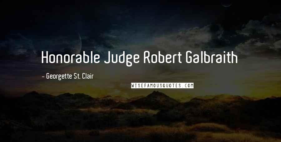 Georgette St. Clair Quotes: Honorable Judge Robert Galbraith