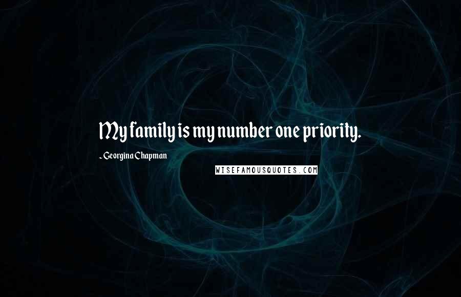 Georgina Chapman Quotes: My family is my number one priority.