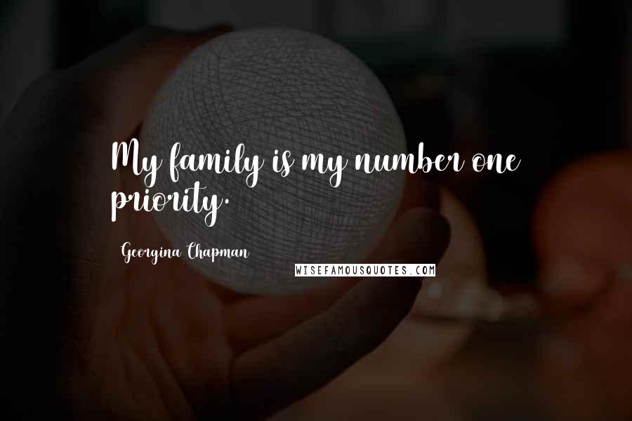 Georgina Chapman Quotes: My family is my number one priority.