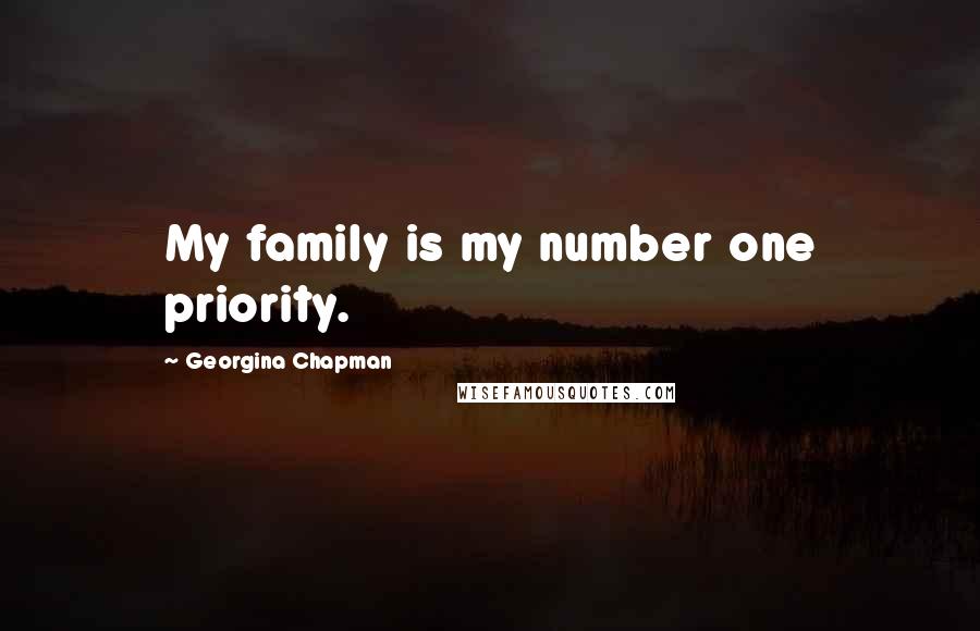 Georgina Chapman Quotes: My family is my number one priority.