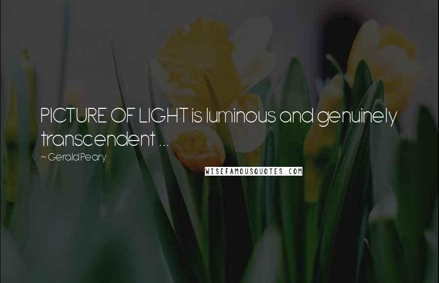Gerald Peary Quotes: PICTURE OF LIGHT is luminous and genuinely transcendent ...