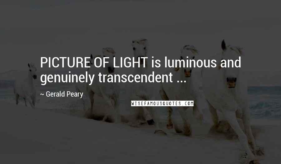 Gerald Peary Quotes: PICTURE OF LIGHT is luminous and genuinely transcendent ...