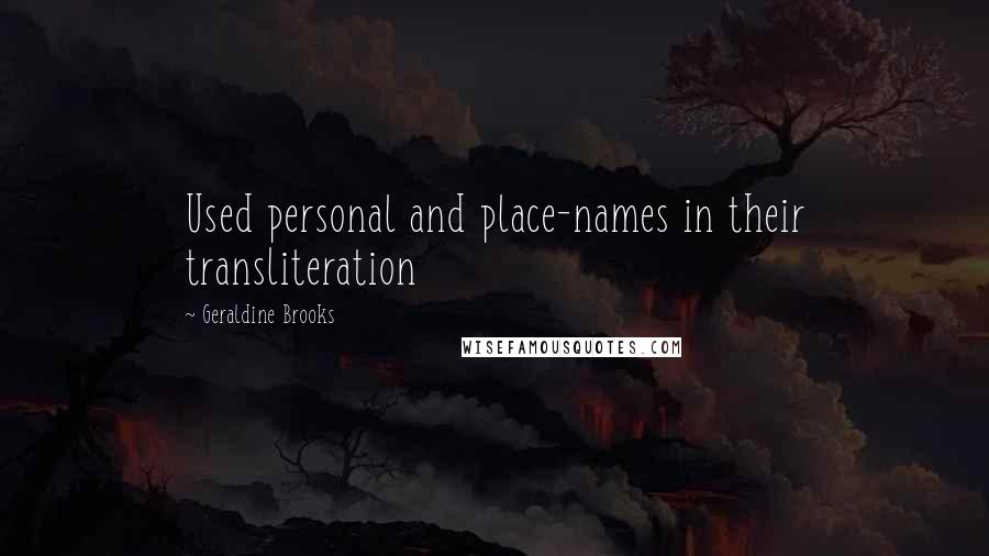 Geraldine Brooks Quotes: Used personal and place-names in their transliteration