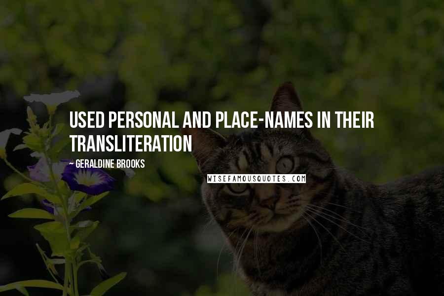 Geraldine Brooks Quotes: Used personal and place-names in their transliteration