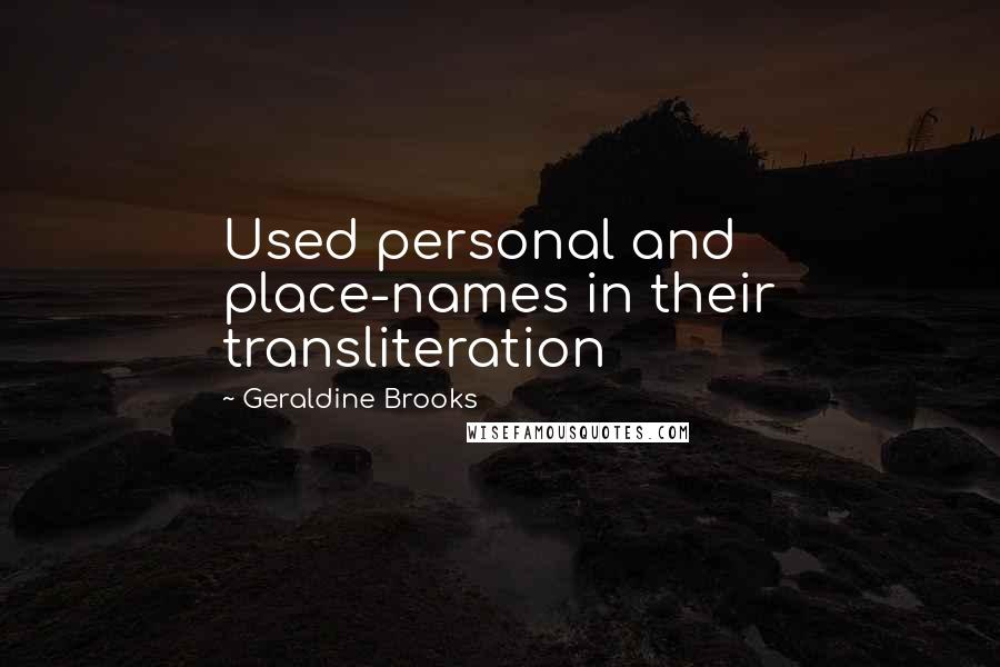 Geraldine Brooks Quotes: Used personal and place-names in their transliteration