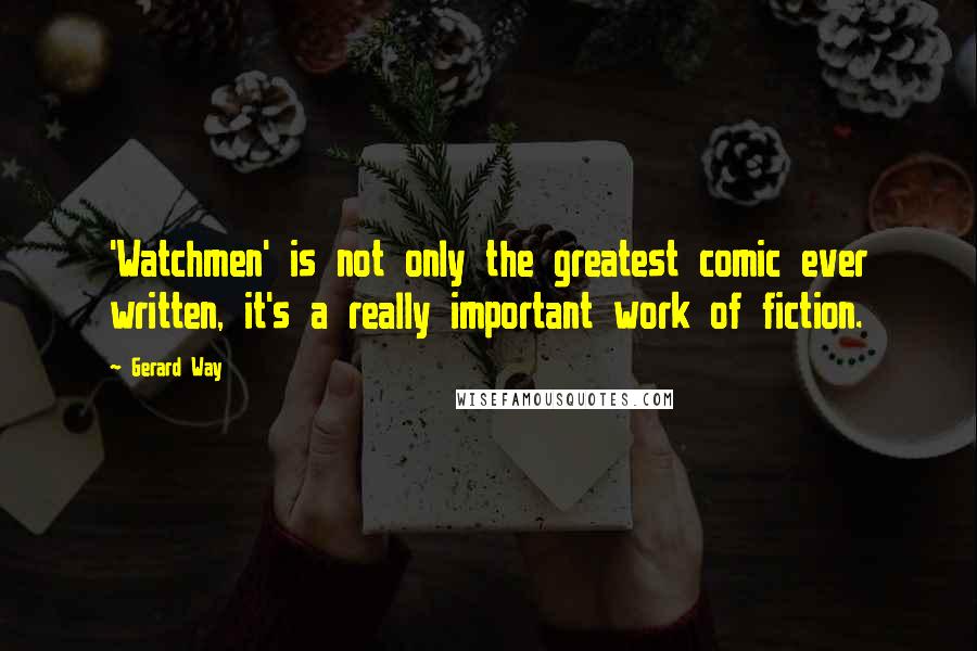 Gerard Way Quotes: 'Watchmen' is not only the greatest comic ever written, it's a really important work of fiction.