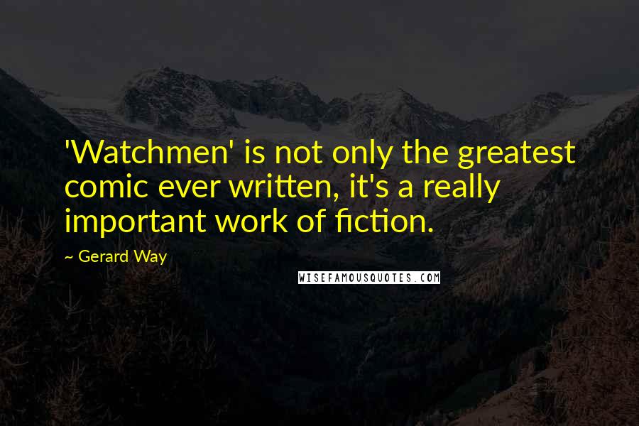 Gerard Way Quotes: 'Watchmen' is not only the greatest comic ever written, it's a really important work of fiction.