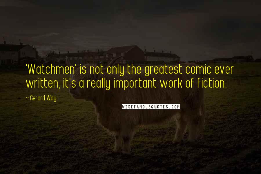 Gerard Way Quotes: 'Watchmen' is not only the greatest comic ever written, it's a really important work of fiction.