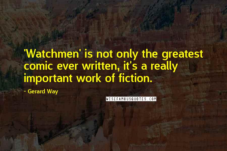 Gerard Way Quotes: 'Watchmen' is not only the greatest comic ever written, it's a really important work of fiction.