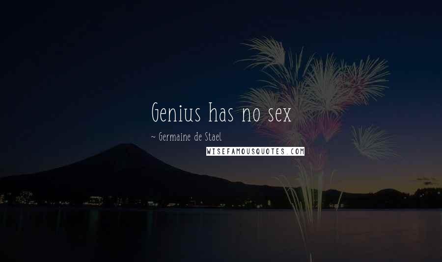 Germaine De Stael Quotes: Genius has no sex