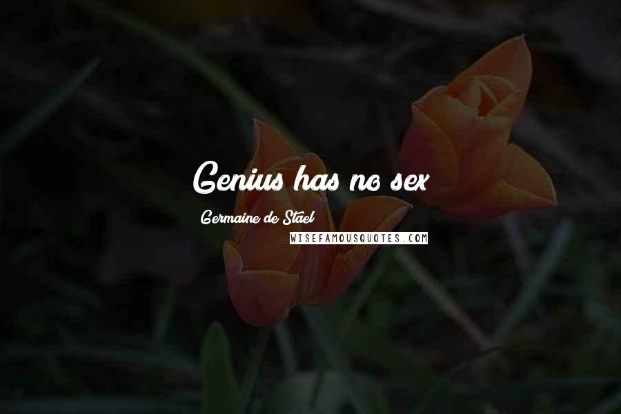 Germaine De Stael Quotes: Genius has no sex